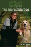 Oro, the Incredible Dog: Third Edition