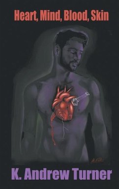 Heart, Mind, Blood, Skin - Turner, K. Andrew