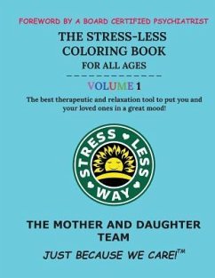 The Stress-Less Coloring Book for All Ages. Volume 1.: The best therapeutic and relaxation tool to put you and your loved ones in a great mood! - K, Gabriella R.; M, Dianna