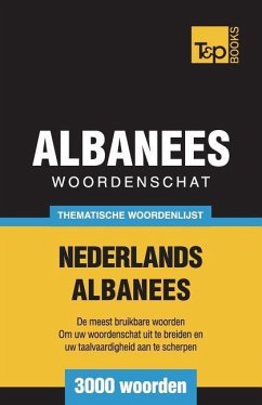 Thematische woordenschat Nederlands-Albanees - 3000 woorden - Taranov, Andrey