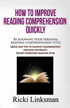 How to Improve Reading Comprehension Quickly: By Knowing Your Personal Reading Comprehension Style: Quick, Easy Tips to Improve Comprehension through - Linksman, Ricki