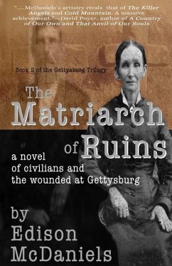 The Matriarch of Ruins: A Novel of Civilians and the Wounded at Gettysburg - McDaniels, Edison