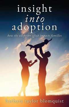 Insight Into Adoption: How the Adoption Effect Impacts Families - Blomquist, Barbara Taylor