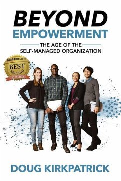 Beyond Empowerment: The Age of the Self-Managed Organization - Kirkpatrick, Doug