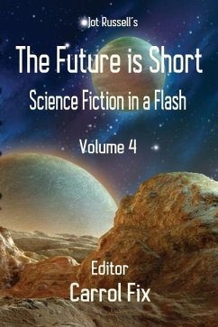 The Future is Short: Science Fiction in a Flash - Fix, Carrol