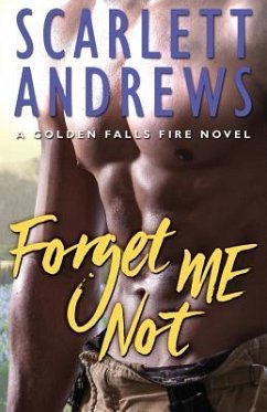 Forget Me Not (Golden Falls Fire Book 4) - Andrews, Scarlett