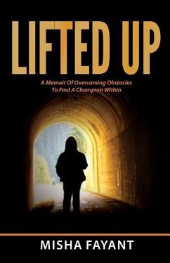 Lifted Up: A Memoir of Overcoming Obstacles to Find A Champion Within - Fayant, Misha