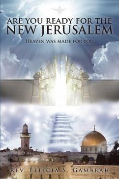 Are You Ready for the New Jerusalem: Heaven Was Made for You - Gambrah, Rev Felicia