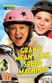 Gran's Mean Lean Speed Machine!: What can go wrong when Gran hits top speed?