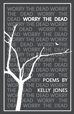 Worry the Dead - Jones, Kelly