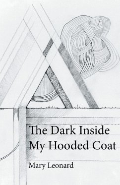 The Dark Inside My Hooded Coat - Leonard, Mary