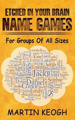 Etched in Your Brain Name Games: For Groups of all Sizes - Keogh, Martin
