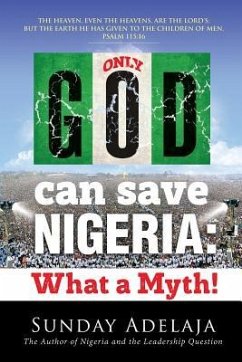 Only God Can Save Nigeria: What a Myth? - Bondaruk, Alexander; Kotelnikov, Igor; Adelaja, Sunday