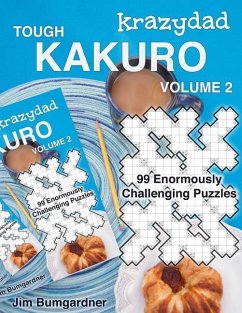 Krazydad Tough Kakuro Volume 2: 99 Enormously Challenging Puzzles - Bumgardner, Jim