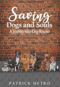 Saving Dogs and Souls: A Journey into Dog Rescue - Metro, Patrick