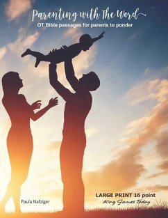 Parenting with The Word: OT Bible passages for parents to ponder - Nafziger, Paula