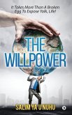 The Willpower: It takes, more than a broken egg to expose yolk, life!