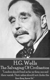 H.G. Wells - The Salvaging Of Civilisation: "Leaders should lead as far as they can and then vanish. Their ashes should not choke the fire they have l