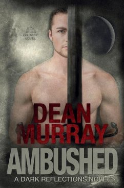 Ambushed (Dark Reflections Book 3) - Murray, Dean