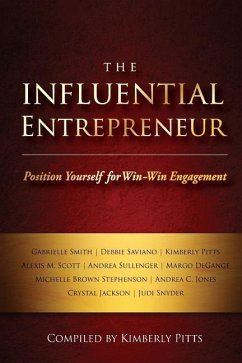 The Influential Entrepreneur: Position Yourself for Win-Win Engagement - Sullenger, Andrea; Pitts, Kimberly