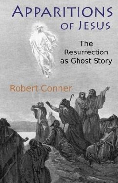 Apparitions of Jesus: The Resurrection as Ghost Story - Conner, Robert