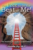 I'm Free to Be the Best of Me!: The Greatest Art of All Is to Self-Install!