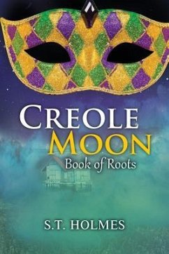 Creole Moon: Book of Roots - Holmes, S. T.