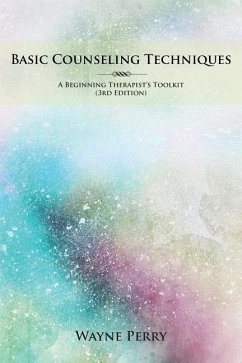 Basic Counseling Techniques: A Beginning Therapist's Toolkit - Perry, Wayne