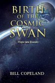 Birth of the Cosmic Swan: Flight Into Eternity