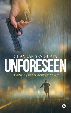 Unforeseen: A battle for his daughter's life - Gupta, Chandan Sen