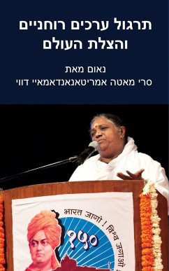 Practice Spiritual Values And Save The World - Sri Mata Amritanandamayi Devi; Amma