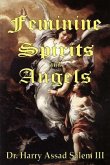 Feminine Spirits and Angels: Just as there are angels of light and darkness, so too are there angels identified as male and female.
