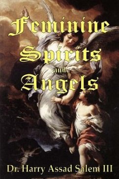 Feminine Spirits and Angels: Just as there are angels of light and darkness, so too are there angels identified as male and female. - Salem, Harry Assad