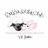 Ba Ba & Oink Oink: A true Everlasting Love Story Between a Lamb and a Pig