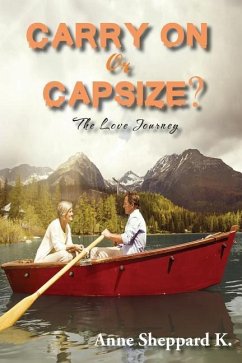 Carry on or Capsize?: The Love Journey - Sheppard, Anne K.