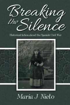 Breaking the Silence: Historical Fiction about the Spanish Civil War - Nieto, Maria