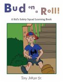 Bud on a Roll: A Kid's Safety Squad Learning Book