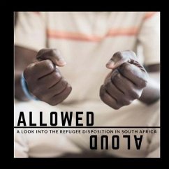 Allowed Aloud: A Look into the Refugee Disposition in South Africa - Casimir, Natalie