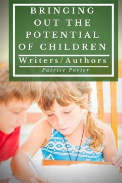 Bringing Out the Potential of Children: Writers/Authors - Porter, Patrice