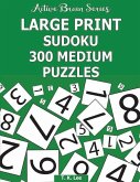 Large Print Sudoku: 300 Medium Puzzles: Active Brain Series Book