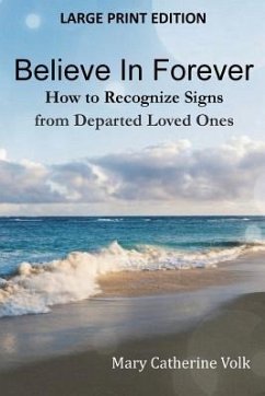 Believe In Forever LARGE PRINT: How to Recognize Signs from Departed Loved Ones - Volk, Mary Catherine