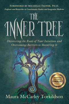 The Inner Tree: Discovering the Roots of Your Intuition and Overcoming Barriers to Mastering It - Torkildson, Maura McCarley