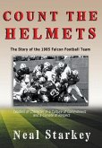 Count The Helmets: The Story of the 1985 Falcon Football Team