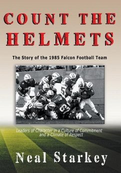 Count The Helmets: The Story of the 1985 Falcon Football Team - Starkey, Neal