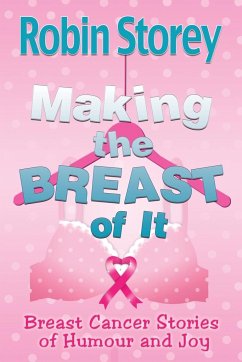 Making The Breast Of It - Storey, Robin Anne
