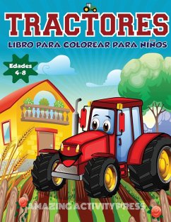 Tractores Libro Para De Colorear Para Niños Edades 4-8: El regalo perfecto basado en la granja para niños pequeños y niños de 4 a 8 años (libros para - Press, Amazing Activity