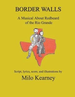 Border Walls: A Musical About Redbeard of the Rio Grande - Kearney, Milo