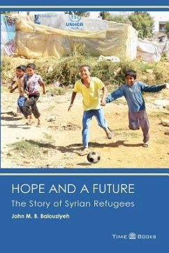 Hope and a Future: The Story of Syrian Refugees - Balouziyeh Esq, John M. B.