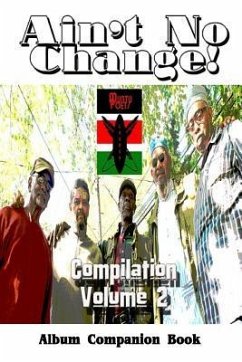 Ain't No Change!: Compilation Volume 2, Album Companion Book - Shy, C. E.; Nixon, Art; Assami, Yaseen