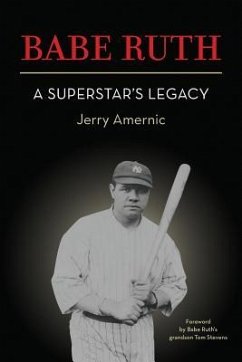 BABE RUTH - A Superstar's Legacy - Amernic, Jerry